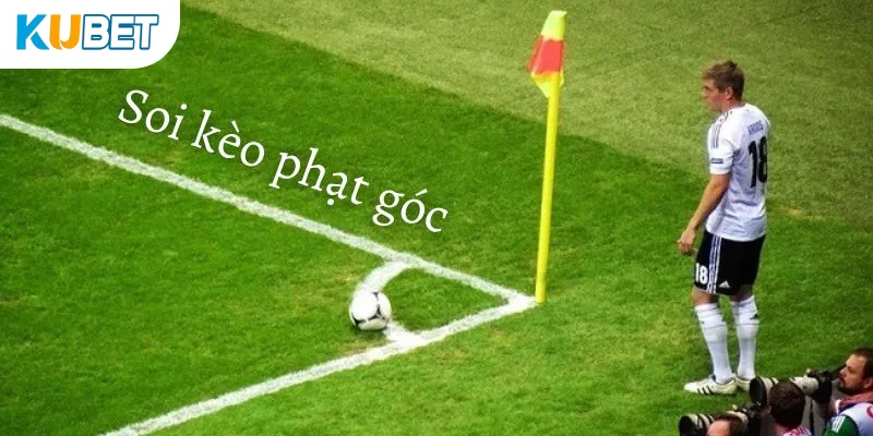Kinh nghiệm chơi kèo phạt góc KUBET