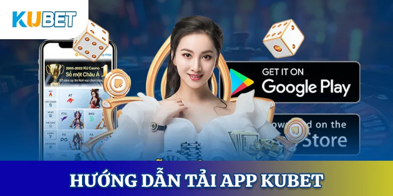 Hướng dẫn tải app KUBET
