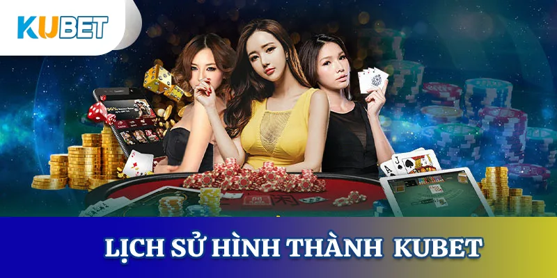 Lịch sử hình thành KUBET