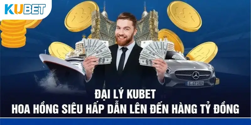 Những lợi ích khi trở thành đại lý KUBET