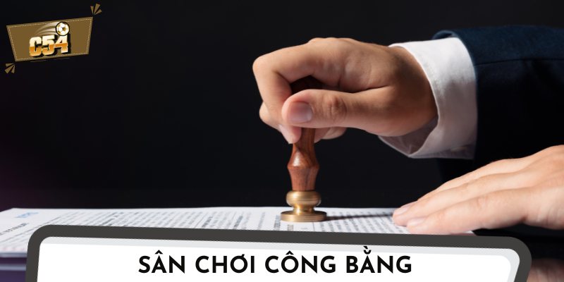 Cam kết một sân chơi công bằng, minh bạch.