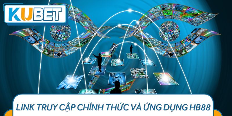 Link Truy Cập Chính Thức và Ứng Dụng HB88