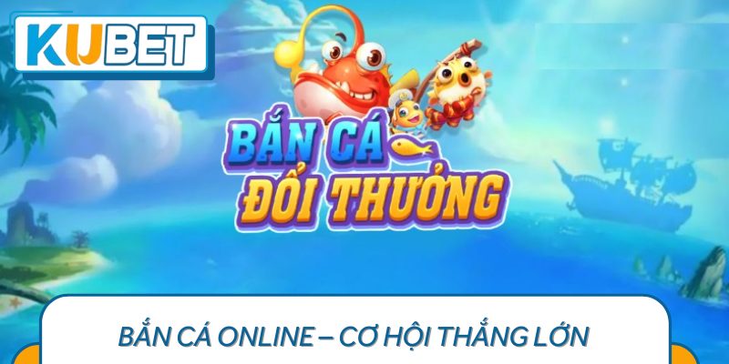 Bắn cá là trò chơi cá cược phù hợp với mọi đối tượng người chơi.