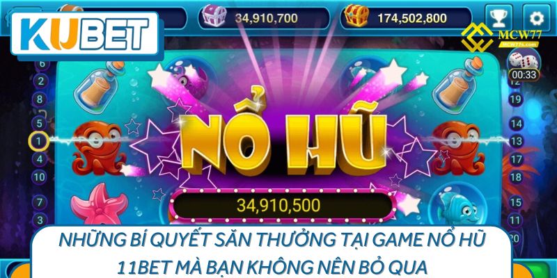 Bí quyết để săn thưởng lớn tại game nổ hũ 11BET