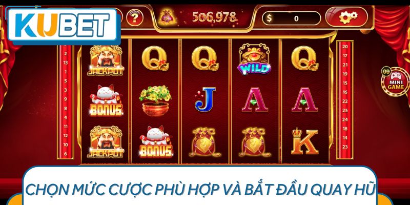 Chọn Mức Cược Phù Hợp và Bắt Đầu Quay Hũ
