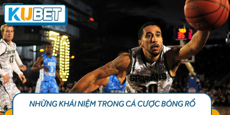 Những Khái Niệm Căn Bản Trong Cá Cược Bóng Rổ