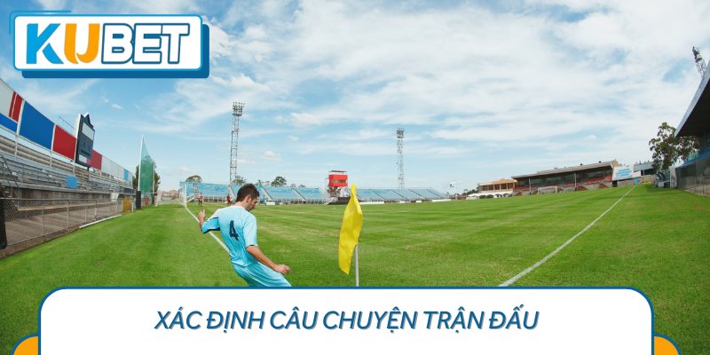 Xác định câu chuyện trận đấu